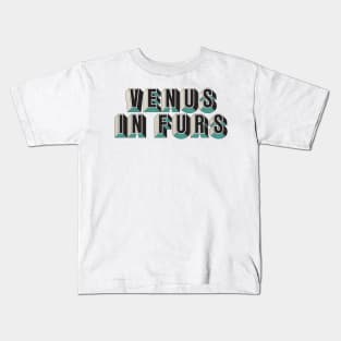 Venus In Furs Kids T-Shirt